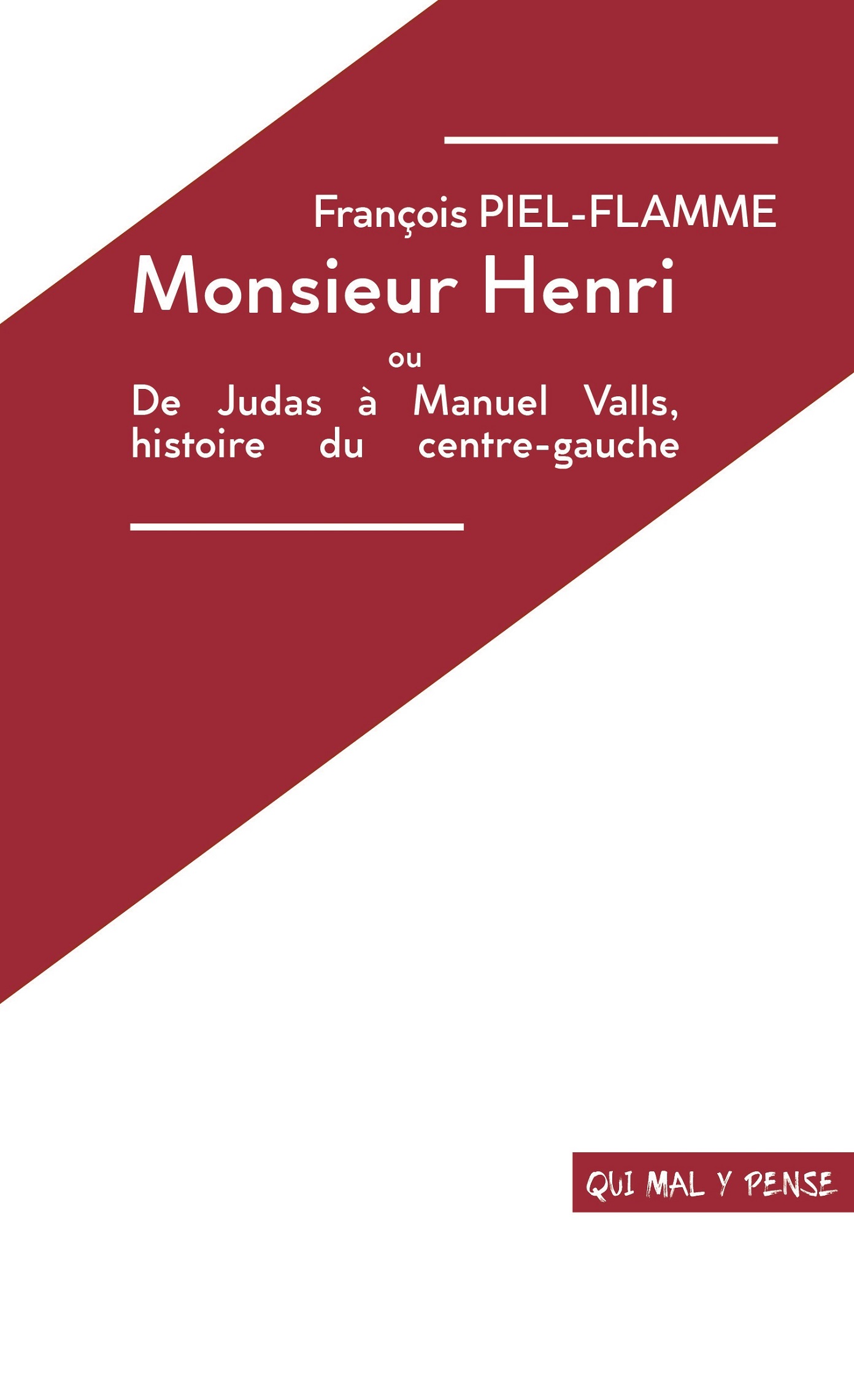 Couverture de MONSIEUR HENRI ou de Judas à Manuel Valls, histoire du centre-gauche